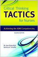 M. Gaie Rubenfeld: Critical Thinking TACTICS for Nurses: Achieving the IOM Competencies