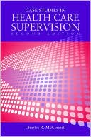 Charles R. McConnell: Case Studies in Health Care Supervision