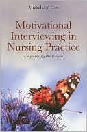 Book cover image of Motivational Interviewing in Nursing Practice: Empowering the Patient by Michelle A. Dart