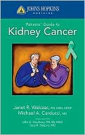 Book cover image of Johns Hopkins Patients' Guide to Kidney Cancer by Michael A. Carducci