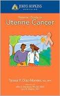 Teresa P. Diaz-Montes: Johns Hopkins Patients' Guide to Uterine Cancer