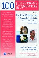 Andrew S. Warner: 100 Questions and Answers about Crohns Disease and Ulcerative Colitis: A Lahey Clinic Guide
