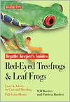 Richard Bartlett: Red-Eyed Tree Frogs and Other Leaf Frogs (Reptile Keepers)