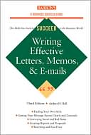 Book cover image of Writing Effective Letters, Memos, and E-mails (A Barron's Business Success) by Arthur H., Ph. Bell Ph.D.