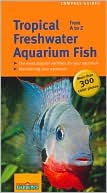 Book cover image of Tropical Freshwater Aquarium Fish from A to Z (Compass Guide Series) by Ulrich Schliewen