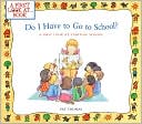 Book cover image of Do I Have to Go to School?: A First Look at Starting School by Pat Thomas