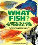 Book cover image of What Fish? A Buyer's Guide to Tropical Fish: Essential Information to Help You Choose the Right Fish for Your Tropical Freshwater Aquarium by Nick Fletcher
