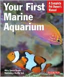 Book cover image of Your First Marine Aquarium: A Complete Pet Owner's Manual by John Tullock