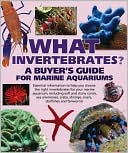 Tristan Lougher: What Invertebrates?: A Buyer's Guide for Marine Aquariums (What Pet? Books Series)