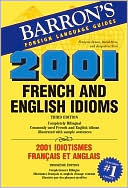 Book cover image of 2001 French and English Idioms: 2001 Idiotismes Francais Et Anglais by David Sices Ph.D.
