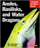 R.D. Bartlett: Anoles, Basilisks, and Water Dragons (Complete Pet Owner's Manual Series)