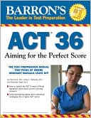 Book cover image of Barron's ACT 36: Aiming for the Perfect Score by Anne Summers M.A.