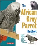 Book cover image of The African Grey Parrot Handbook by Mattie Sue Athan
