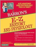 I. Edward Alcamo Ph.D.: E-Z Anatomy and Physiology