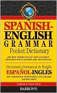 Book cover image of Spanish-English Grammar Pocket Dictionary: 600 Key Terms Fully and Clearly Defined with Exemplary Sentences by Carlos B. Vega