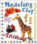 Bernadette Cuxart: Modeling Clay Animals: Easy-to-Follow Projects in Simple Steps