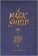 Book cover image of Magic Shield: A Manual of Defense Against the Dark Arts by Francis Melville