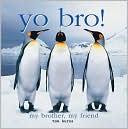 Tom Burns: Yo Bro!: My Brother, My Friend