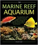 Book cover image of The Marine Reef Aquarium by Phil Hunt