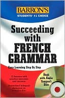 T. Bachir: Succeeding with French Grammar: Easy Learning Step by Step: Book with Audio Compact Disc
