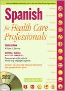 William C. Harvey M.S.: Spanish for Health Care Professionals With Three Audio CDs
