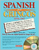 Book cover image of Spanish for Gringos, Level 2, 2nd Ed. (Book w/3 CDs) by William C. Harvey M.S.