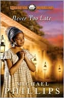 Book cover image of Never Too Late by Michael Phillips