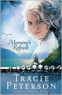 Book cover image of Morning's Refrain (Song of Alaska Series #2) by Tracie Peterson