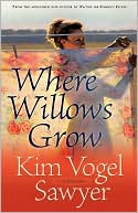 Book cover image of Where Willows Grow by Kim Vogel Sawyer