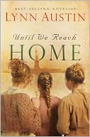 Book cover image of Until We Reach Home by Lynn Austin