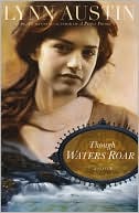 Book cover image of Though Waters Roar by Lynn Austin