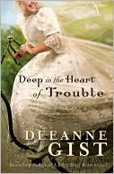 Deeanne Gist: Deep in the Heart of Trouble