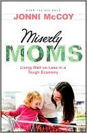 Book cover image of Miserly Moms: Living Well on Less in a Tough Economy by Jonni McCoy