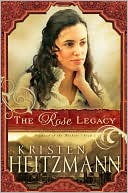 Book cover image of Rose Legacy, The by Kristen Heitzmann