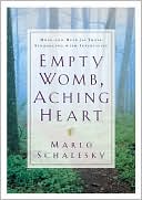 Book cover image of Empty Womb, Aching Heart: Hope and Help for Those Struggling with Infertility by Marlo Schalesky