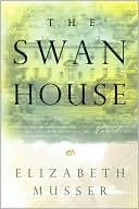 Book cover image of Swan House: A Novel by Elizabeth Musser
