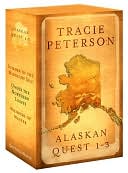 Tracie Peterson: Alaskan Quest Series #1-3