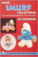 Jan Lindenberger: More Smurf Collectibles: An Unauthorized Handbook and Price Guide