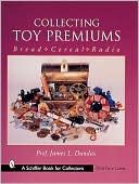 Book cover image of Collecting Toy Premiums by James L. Dundas