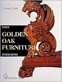 Book cover image of Best of Golden Oak Furniture: With Details and Prices by Nancy N. Schiffer