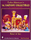 Robert W. Getz: Further Adventures in the Simpsons Collectibles: An Unauthorized Guide