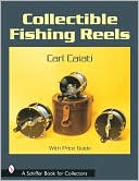 Book cover image of Collectible Fishing Reels by Carl Caiati