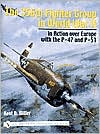 Kent D. Miller: The 356th Fighter Group in WWII: In Action over Europe with the P-47 and P-51