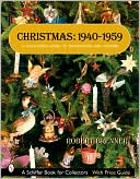 Robert Brenner: Christmas, 1940-1959: A Collector's Guide to Decorations and Customs (Revised and Expanded 3rd Edition)