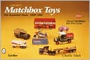 Charlie Mack: Lesney's Matchbox Toys: The Superfast Years, 1969-1982