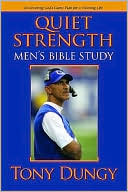 Book cover image of Quiet Strength: Men's Bible Study: Discovering God's Game Plan for a Winning Life by Tony Dungy