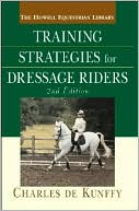 Charles de Kunffy: Training Strategies for the Dressage Rider, 2nd Edition