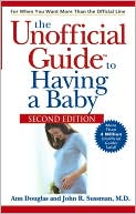 Book cover image of The Unofficial Guide to Having a Baby by Ann Douglas
