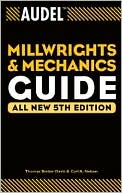 Carl A. Nelson: Audel Millwrights and Mechanics Guide
