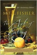 M. F. K. Fisher: Art of Eating: 50th Anniversary Edition